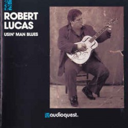 Robert Lucas ‎– Usin' Man Blues