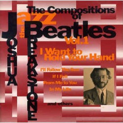 Joshua Breakstone ‎– The Compositions Of Beatles Vol. 1: I Want To Hold Your Hand