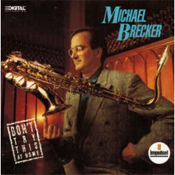 Michael Brecker ‎– Don't Try This At Home