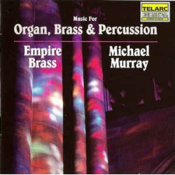 Empire Brass, Michael Murray  ‎– Music For Organ, Brass & Percussion