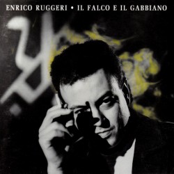 Enrico Ruggeri – Il Falco E Il Gabbiano